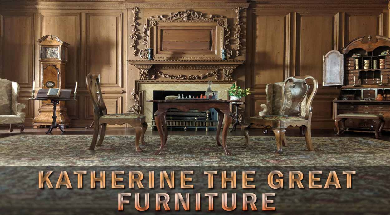 Katherine the Great Furniture